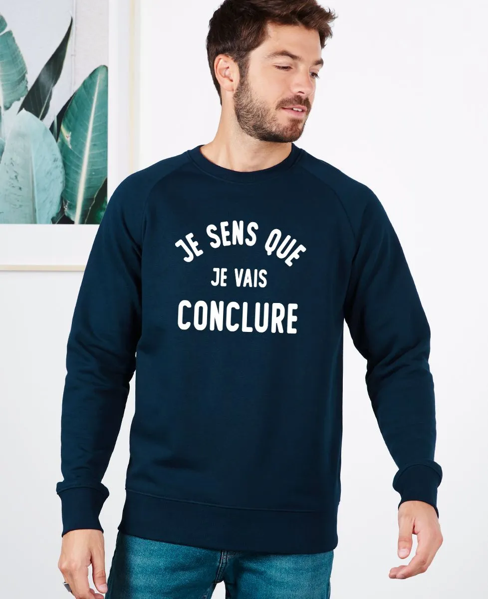 Sweatshirt homme Je sens que je vais conclure